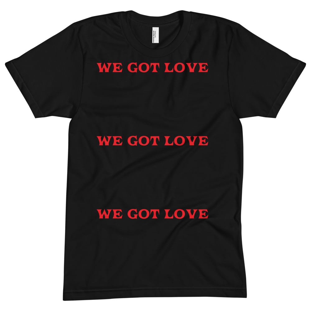 WE GOT LOVE Short sleeve soft t-shirt