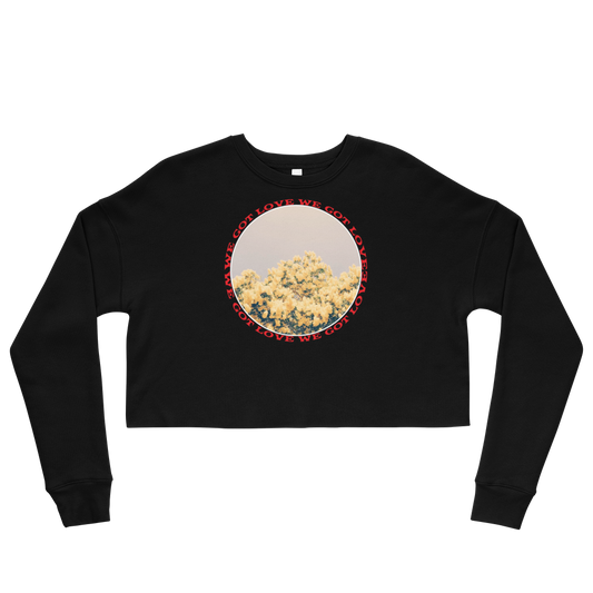 WE GOT LOVE Crop Sweatshirt