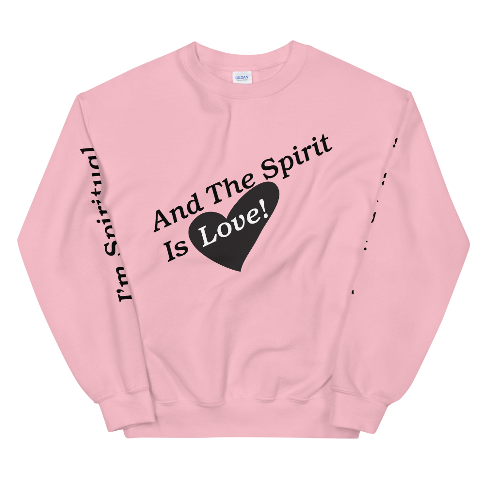 THE SPIRIT IS LOVE Sweatshirt