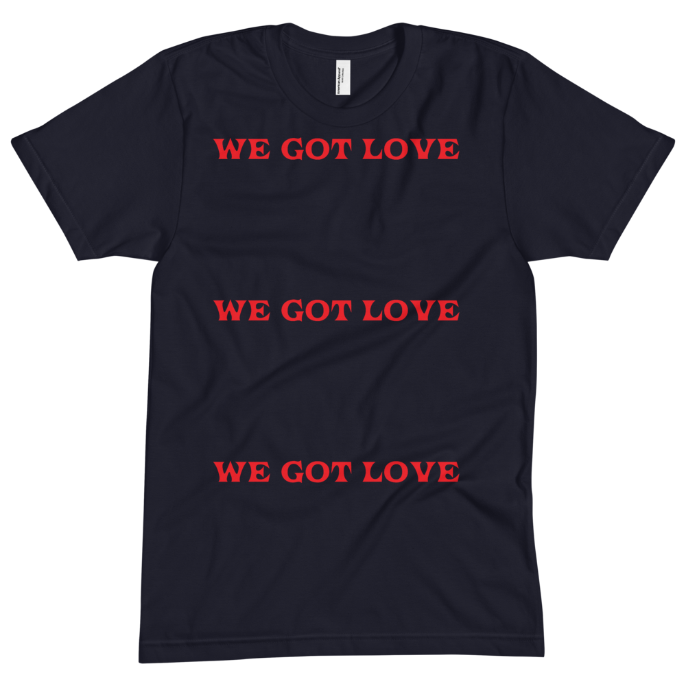 WE GOT LOVE Short sleeve soft t-shirt